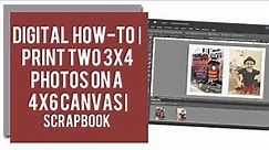 Digital How-To 💻 Print Two 3x4 Photos On A 4x6 Canvas 🖼 Scrapbook