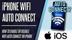 How to Enable or Disable WiFi Auto Connect on iPhone (iOS)