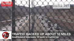Southbound Interstate 15 back to California traffic backed up about 10 miles