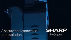 A Secure & Connected Print Solution - Future Workplace MFP from Sharp