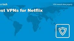 The Best Netflix VPN in 2024: Fully Tested and Working