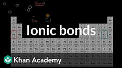 Ionic bonds | Molecular and ionic compound structure and properties | AP Chemistry | Khan Academy