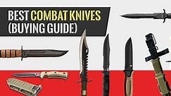 32 Best Combat Knives & Military Fighting Knives (2024 Edition)