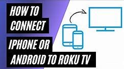 How To Connect iPhone or Android on ANY ROKU TV