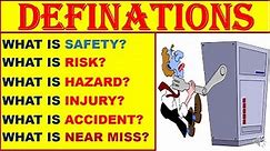 What is Safety | What is Risk | What is Hazard | What in an injury | What is an accident & near miss
