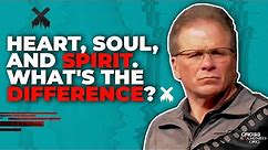 Heart, soul, and spirit. What's the difference?