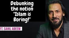 Debunking the notion "Islam is Boring"| Zoom session With Sahil Adeem| Psychological Discourse