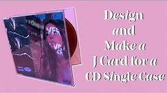 DIY how to design and make J Card for a CD Single Jewelcase - easy to do (template included)