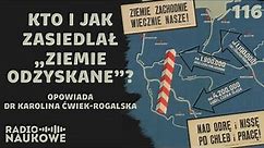 Ziemie odzyskane – niedopowiedziane historie milionów polskich rodzin | dr Karolina Ćwiek-Rogalska