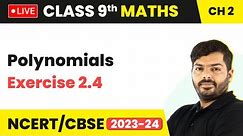 Polynomials - Exercise 2.4 | Class 9 Maths Chapter 2 (LIVE) 2023-24
