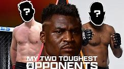 Francis Ngannou: My two toughest opponents!