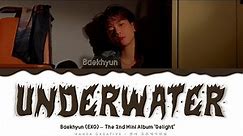 Baekhyun (EXO) - 'Underwater' Lyrics Color Coded (Han/Rom/Eng)