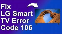 LG Smart TV Error Code 106 (Step-By-Step Troubleshoot - What You Should Do To Fix Error Code 106!)