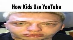 How Kids Use YouTube