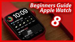 How To Use The Apple Watch Series 8 - Beginners Guide Tutorial & Tips