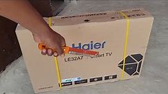 Haier Smart TV Unboxing & Review: A Step-by-Step Guide ll modeE32A7 ll smart tv unboxing