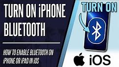 How to Turn On Bluetooth on iPhone or iPad (iOS)