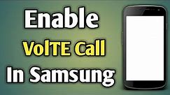 Enable Volte On Any Samsung Phone | Samsung Volte Settings | Volte Setting | Samsung