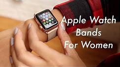 Apple Watch Bands for Women!