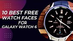10 Best Free Watch Faces for Galaxy Watch 6 and Galaxy Watch 6 Classic