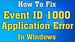How to Fix Event 1000 Application Error on Windows 10 [Tutorial]