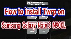 How to install Twrp on Samsung Galaxy Note 3 N900L