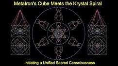 Metatron's Cube Meets the Krystal Spiral: Initiating a Unified Sacred Consciousness