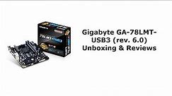 Gigabyte GA-78LMT-USB3 Rev 6.0 Unboxing and Reviews