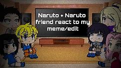 Naruto + Naruto friend reacts to my meme/edit••⚠️SASUNARU⚠️••