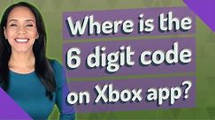 Where is the 6 digit code on Xbox app?