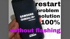restart problem Samsung j6 Plus 100% working without flashing solution
