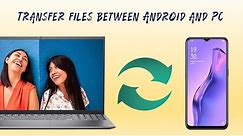 Best ways to Transfer Files between Android and PC - USB / Wireless / WiFi