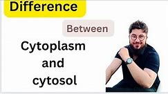 cytoplasm and cytosol ( difference)