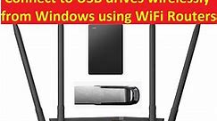 Connect to USB drives using WiFi router USB Port wirelessely from Windows - Shared USB drive