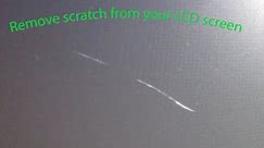 How to remove a scratch from your LCD screen using the magic eraser