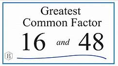 How to Find the Greatest Common Factor for 16 and 48