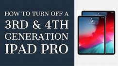 How to turn off ipad pro "3rd and 4th generation"