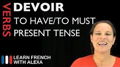 Devoir (to have to) — Present Tense (French verbs conjugated by Learn French With Alexa)