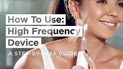 How To Use High Frequency Device (Step by Step) | Get Clear Skin