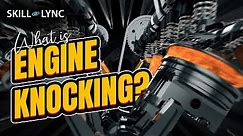 What is Engine Knocking? | Skill-Lync