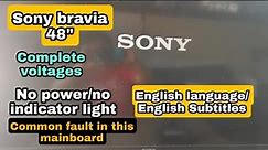 How to fix Sony bravia 48" led tv with No Power/No Indicator light/all Voltages Ok