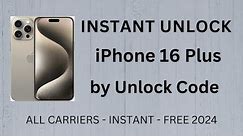 How To Unlock iPhone 16 Plus by Unlock Code Generator - INSTANT