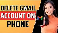 How to delete gmail account on phone - Full Guide 2023