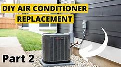 DIY Air Conditioner Replacement Part 2 -Step By Step Guide-