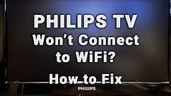 How to Fix a Philips TV that is NOT Connecting to WiFi | 10-Min Fix