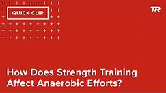 How Does Strength Training Affect Anaerobic Efforts? (Ask a Cycling Coach 355)
