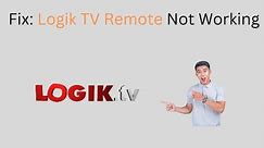 How to Fix Logik TV Remote Not Working