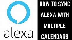 How to Sync Alexa with Multiple Calendars