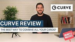 Curve Review 2023 - Is it the best way to combine all your cards?
