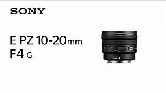 Introducing E PZ 10-20mm F4 G | Sony | Lens